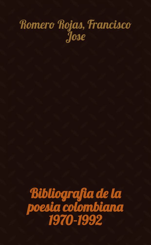Bibliografia de la poesia colombiana 1970-1992