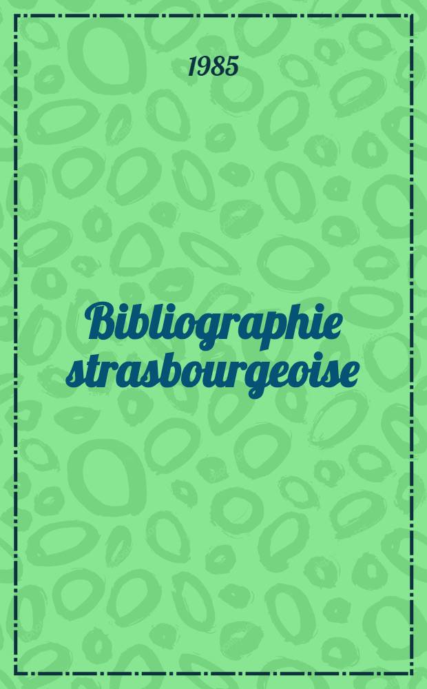 Bibliographie strasbourgeoise : Bibliogr. des ouvrages imprimés à Strasbourg (Bas-Rhin) au XVI-e siècle. T. 2