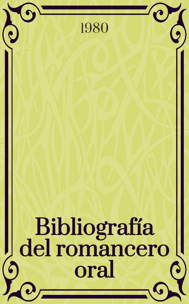 Bibliografía del romancero oral = Bibliography of the Hispanic ballad in oral tradition