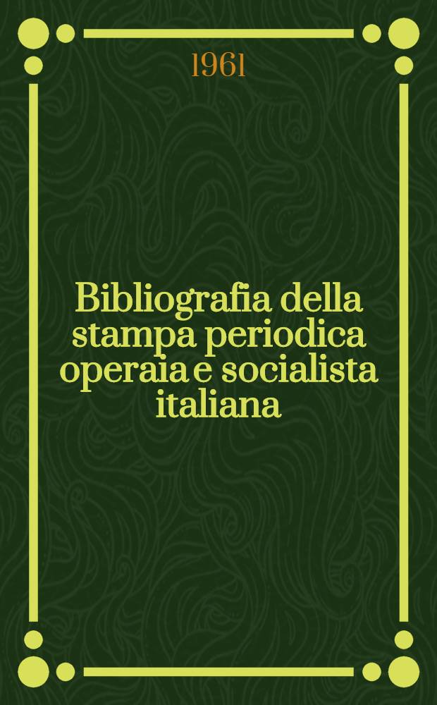 Bibliografia della stampa periodica operaia e socialista italiana (1860-1926). [Vol. 3] : I periodici di Milano