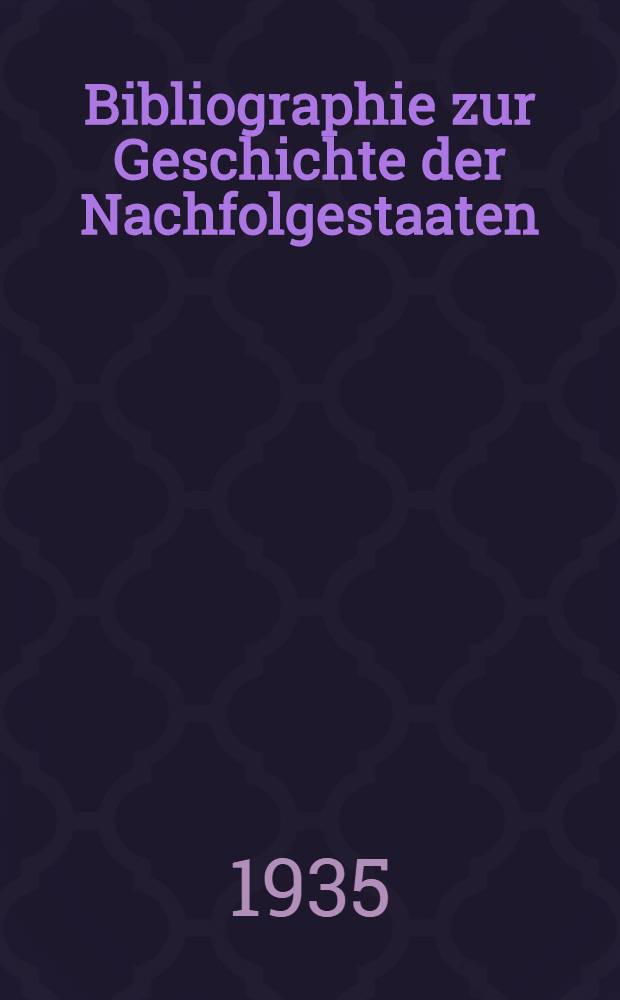 Bibliographie zur Geschichte der Nachfolgestaaten