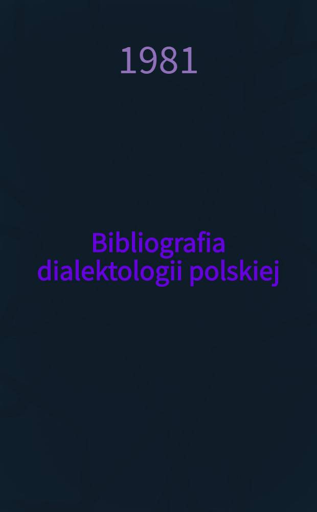 Bibliografia dialektologii polskiej : (Do roku 1975 włącznie)