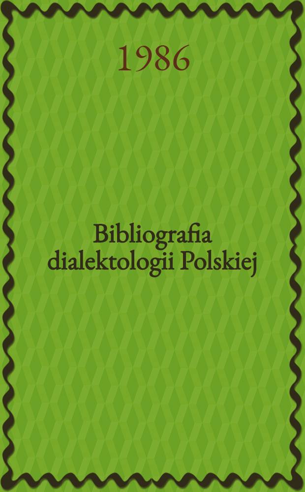 Bibliografia dialektologii Polskiej (od roku 1976 do roku 1980 włacznie wraz z uzupełnieniami za lata poprzednie)