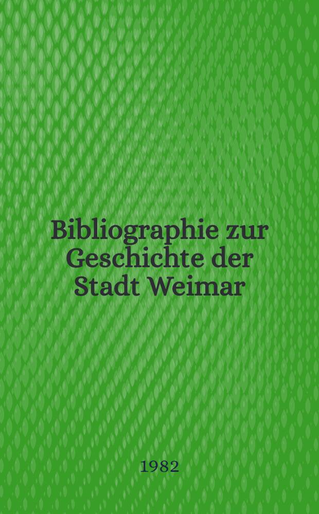 Bibliographie zur Geschichte der Stadt Weimar