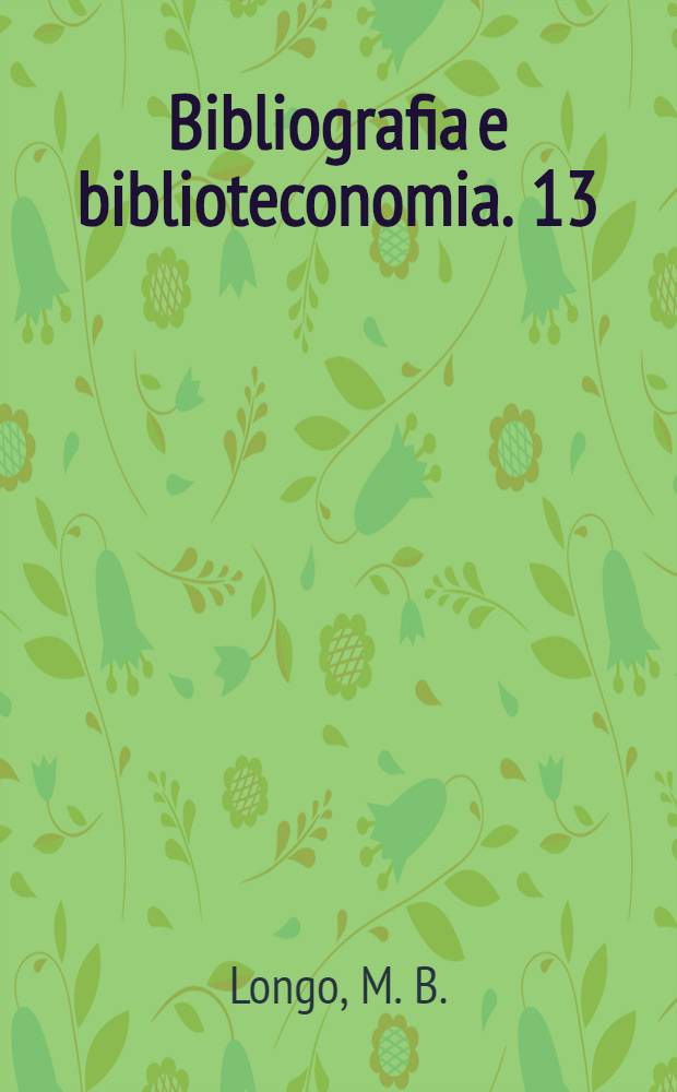 Bibliografia e biblioteconomia. 13 : Le basi dell'automazione in biblioteca