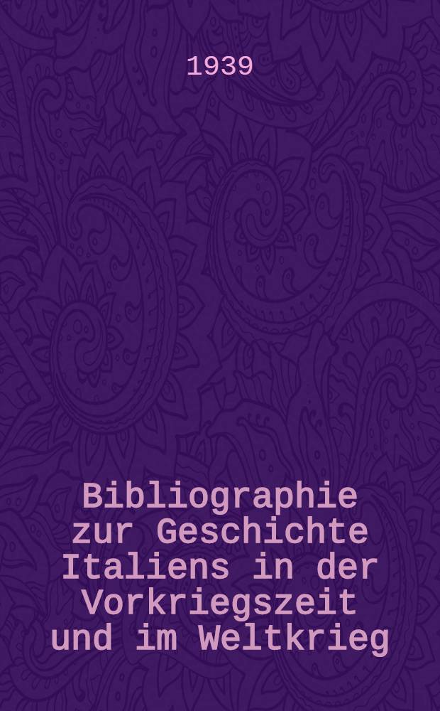 Bibliographie zur Geschichte Italiens in der Vorkriegszeit und im Weltkrieg