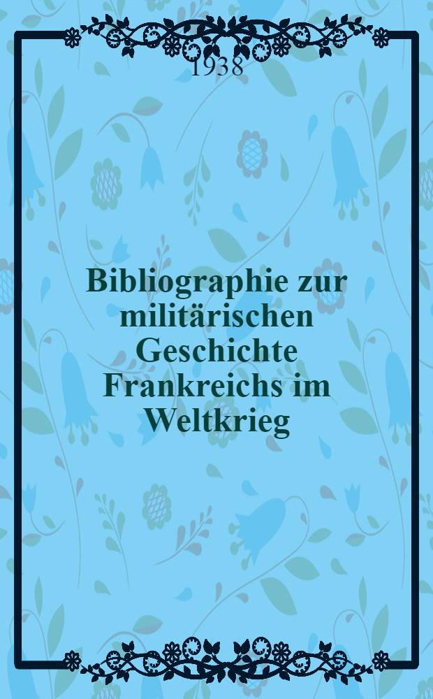 Bibliographie zur militärischen Geschichte Frankreichs im Weltkrieg