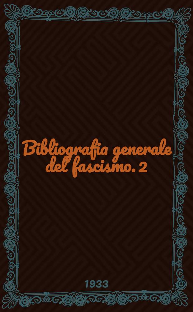 Bibliografia generale del fascismo. 2