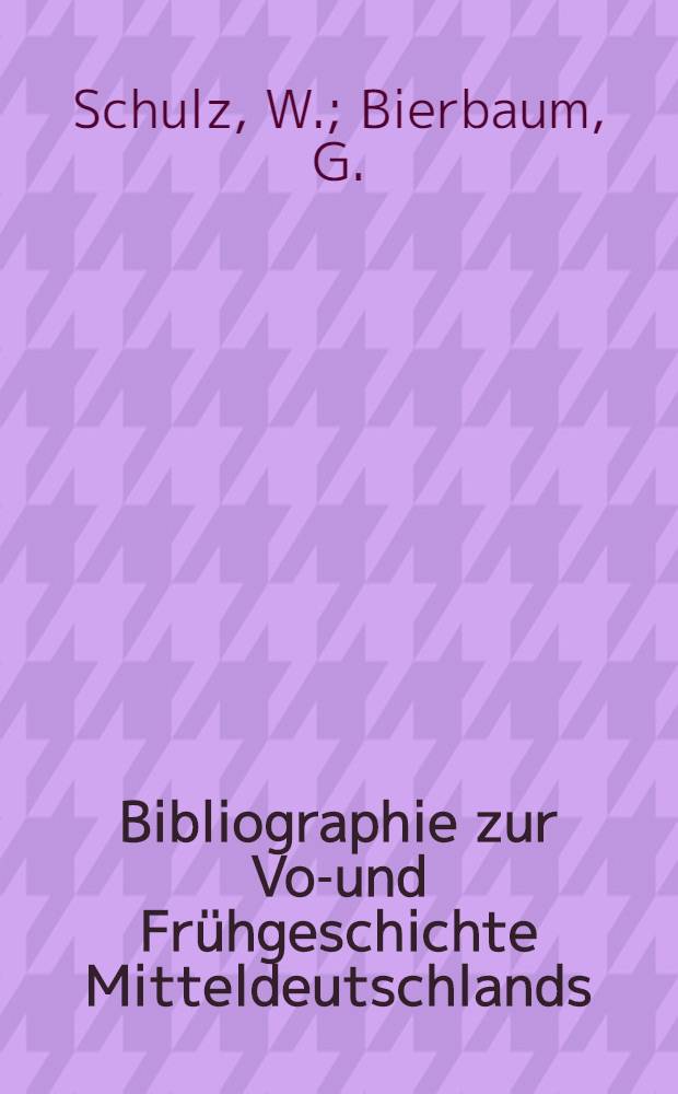 Bibliographie zur Vor- und Fr&uuml;hgeschichte Mitteldeutschlands