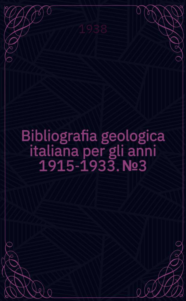 Bibliografia geologica italiana per gli anni 1915-1933. № 3 : Lettera C (Caccia-Castiglioni)