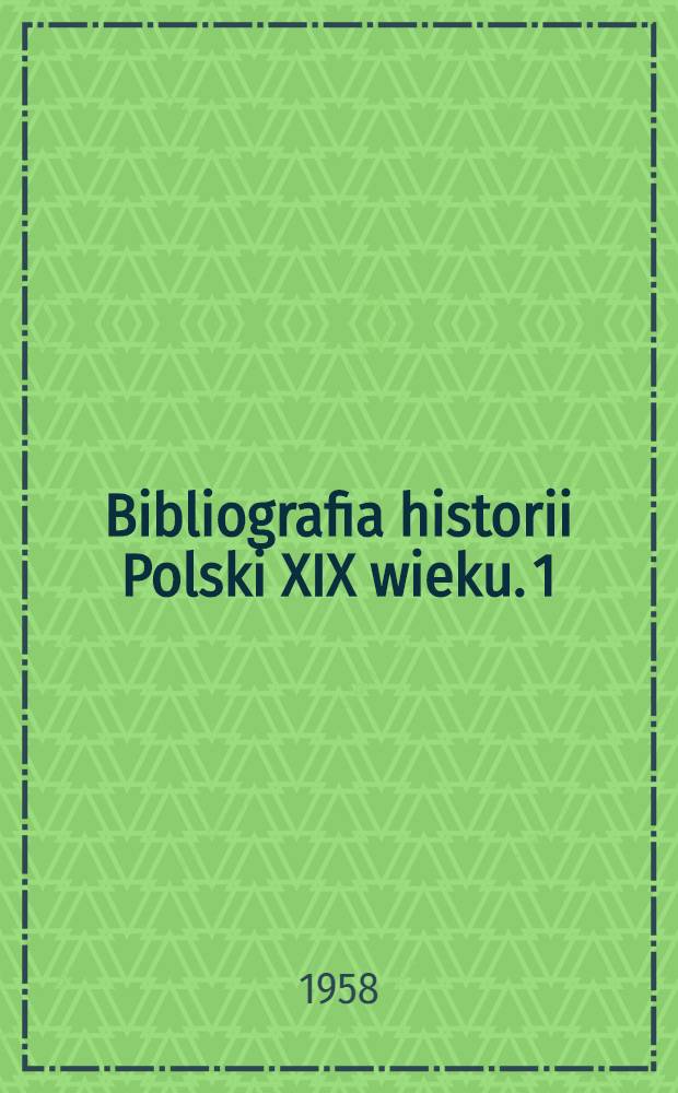 Bibliografia historii Polski XIX wieku. 1 : 1815-1831