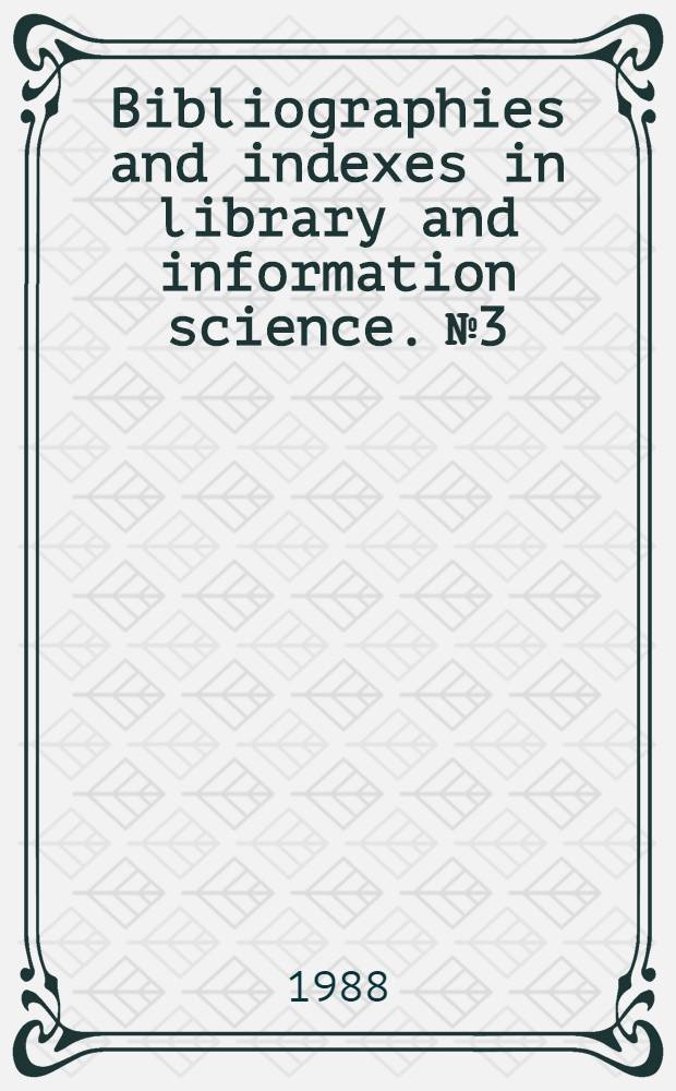 Bibliographies and indexes in library and information science. № 3 : Library and information science China
