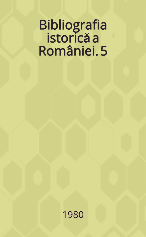 Bibliografia istorică a României. 5 : 1974-1979