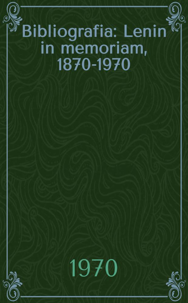 Bibliografia: Lenin in memoriam, 1870-1970