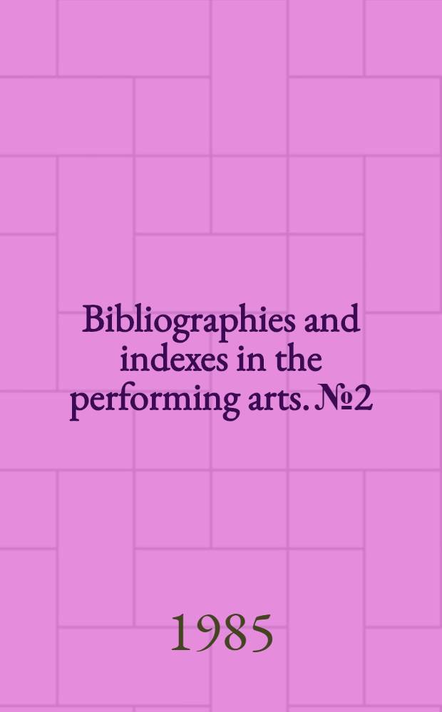 Bibliographies and indexes in the performing arts. № 2 : Stage lives
