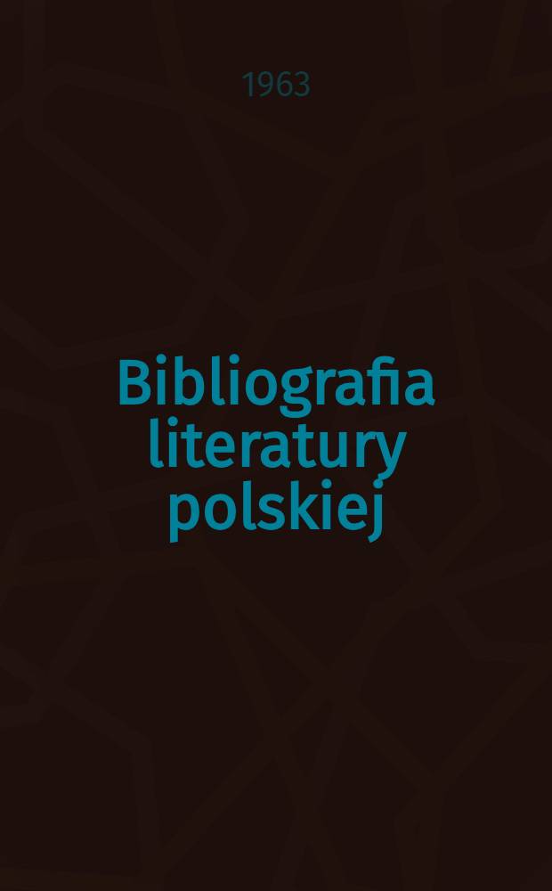 Bibliografia literatury polskiej : "Nowy Korbut". 1 : Piśmiennictwo staropolskie