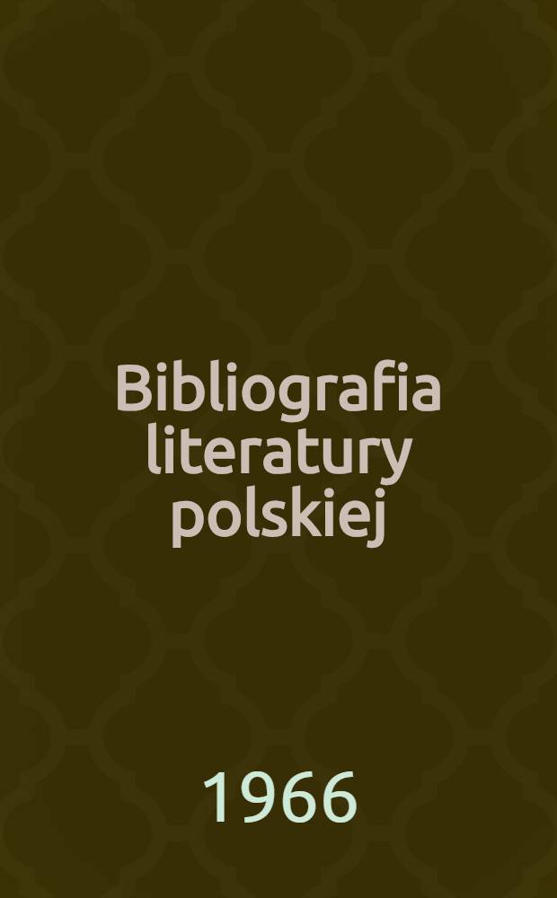 Bibliografia literatury polskiej : "Nowy Korbut". 12 : Józef Ignacy Kraszewski