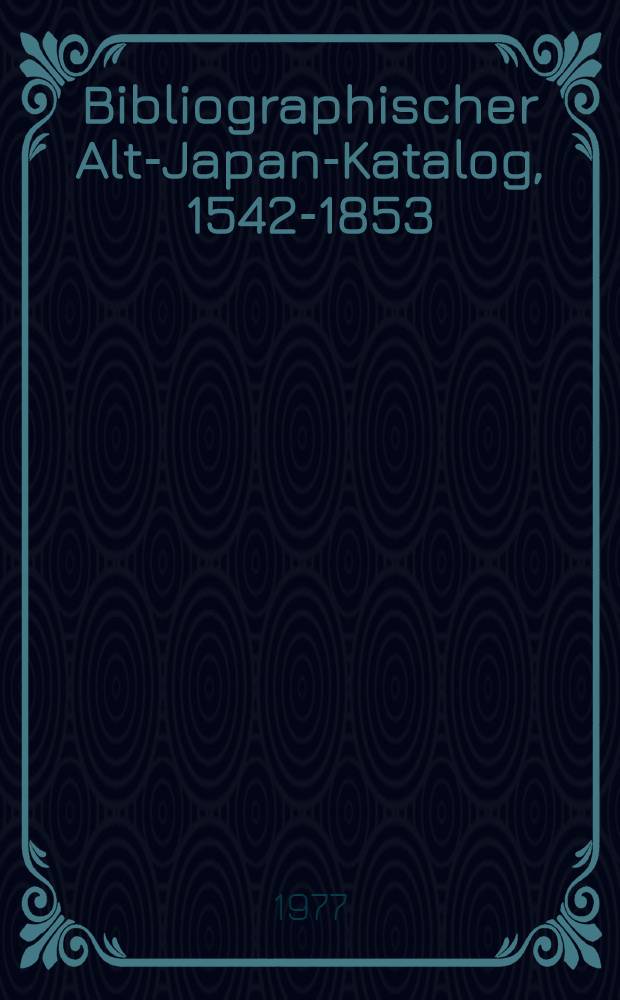 Bibliographischer Alt-Japan-Katalog, 1542-1853