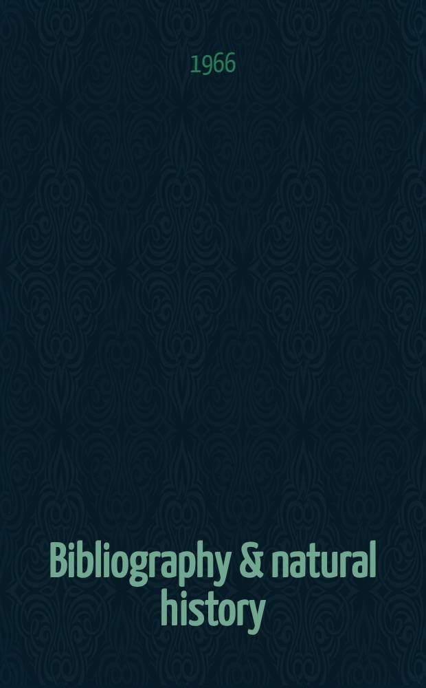 Bibliography & natural history : Essays presented at a Conference convened in June 1964