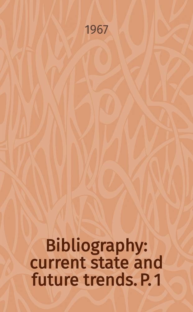 Bibliography : current state and future trends. P. 1