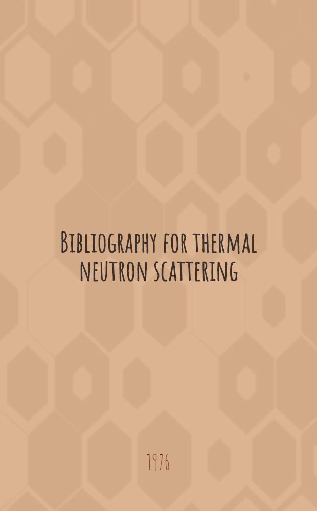 Bibliography for thermal neutron scattering