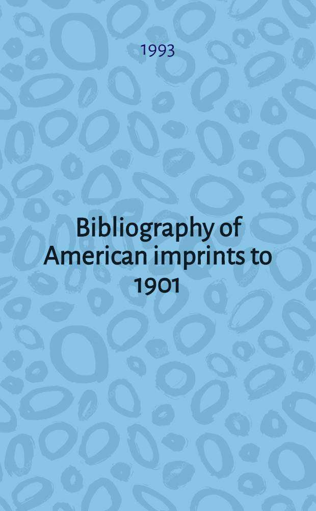 Bibliography of American imprints to 1901