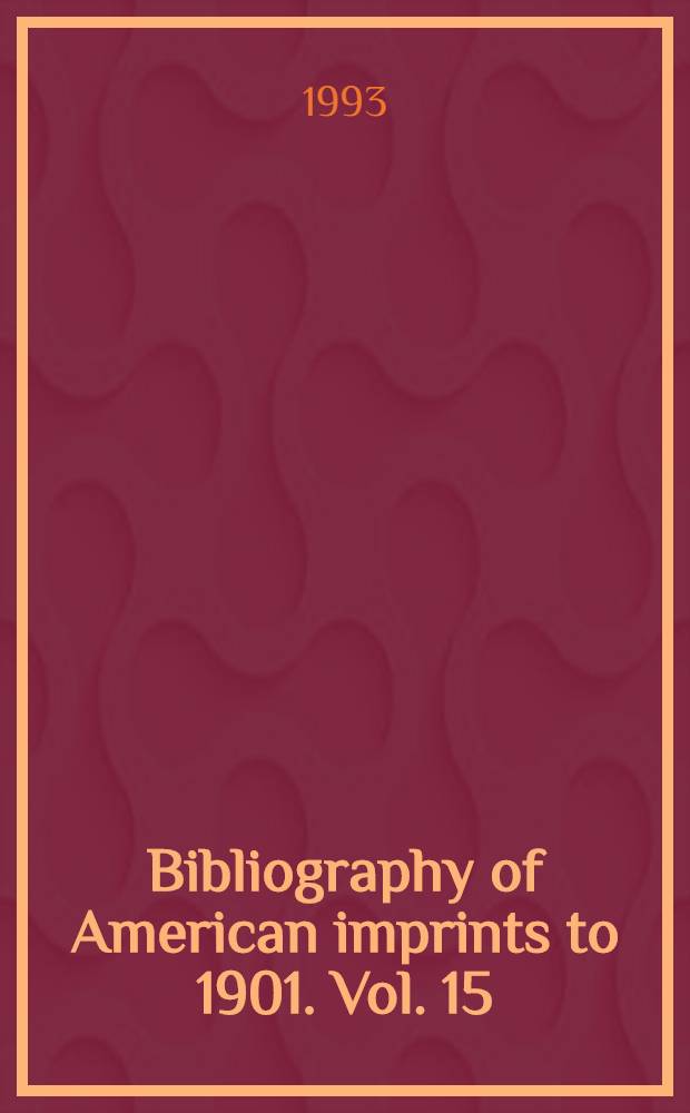 Bibliography of American imprints to 1901. Vol. 15 : Graec - Himse