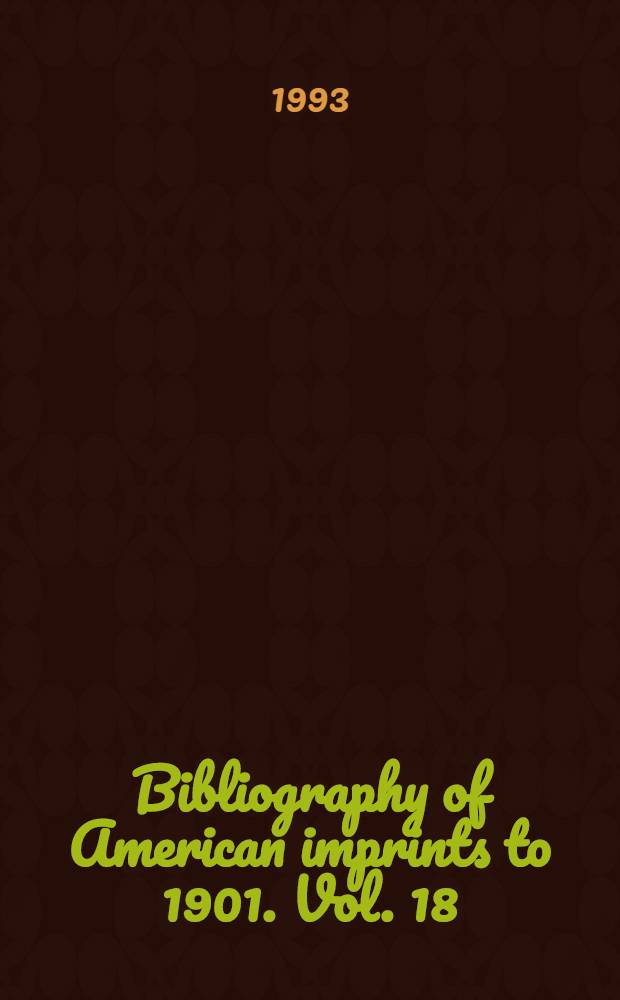 Bibliography of American imprints to 1901. Vol. 18 : In - Jests
