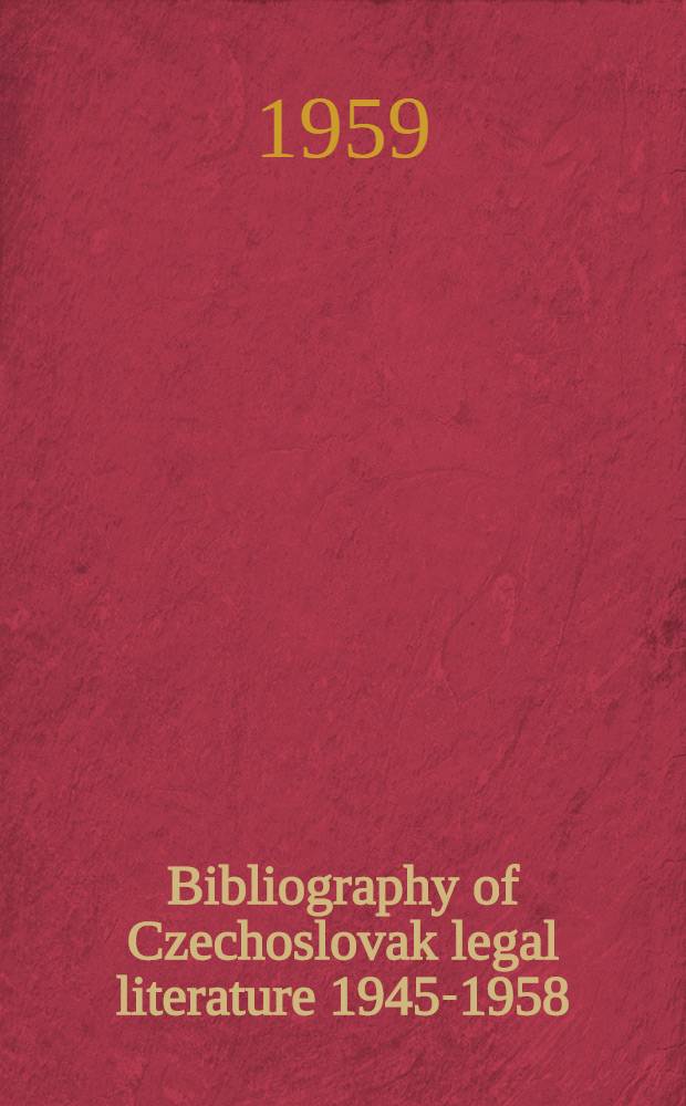 Bibliography of Czechoslovak legal literature 1945-1958