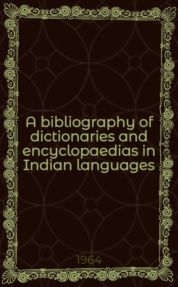A bibliography of dictionaries and encyclopaedias in Indian languages