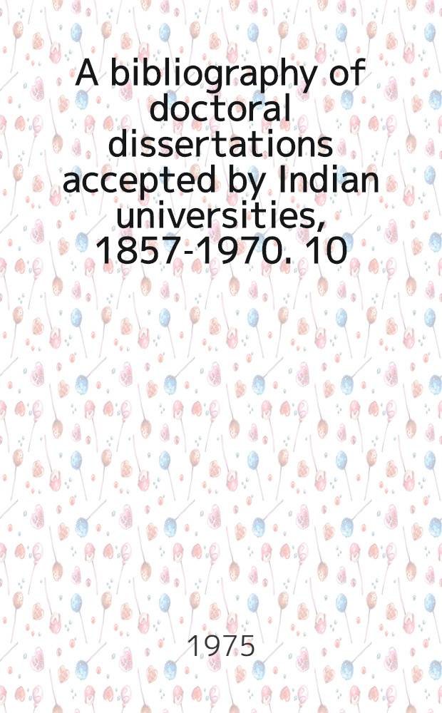 A bibliography of doctoral dissertations accepted by Indian universities, 1857-1970. 10 : Palaeontology, anthropology, biology