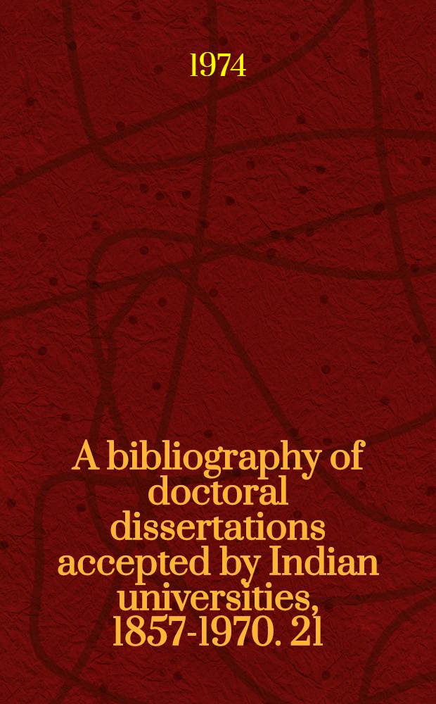 A bibliography of doctoral dissertations accepted by Indian universities, 1857-1970. 21 : Pali, Praktit, Sanskrit