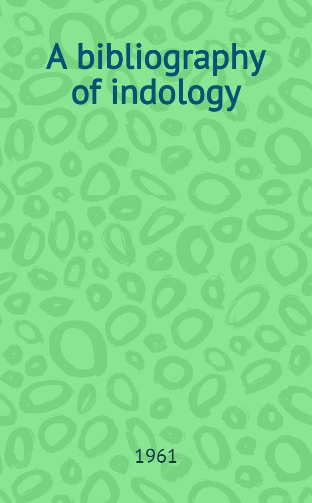 A bibliography of indology : (Enumerating basic publ. on all aspects of Indian culture). Vol. 2 : Indian botany