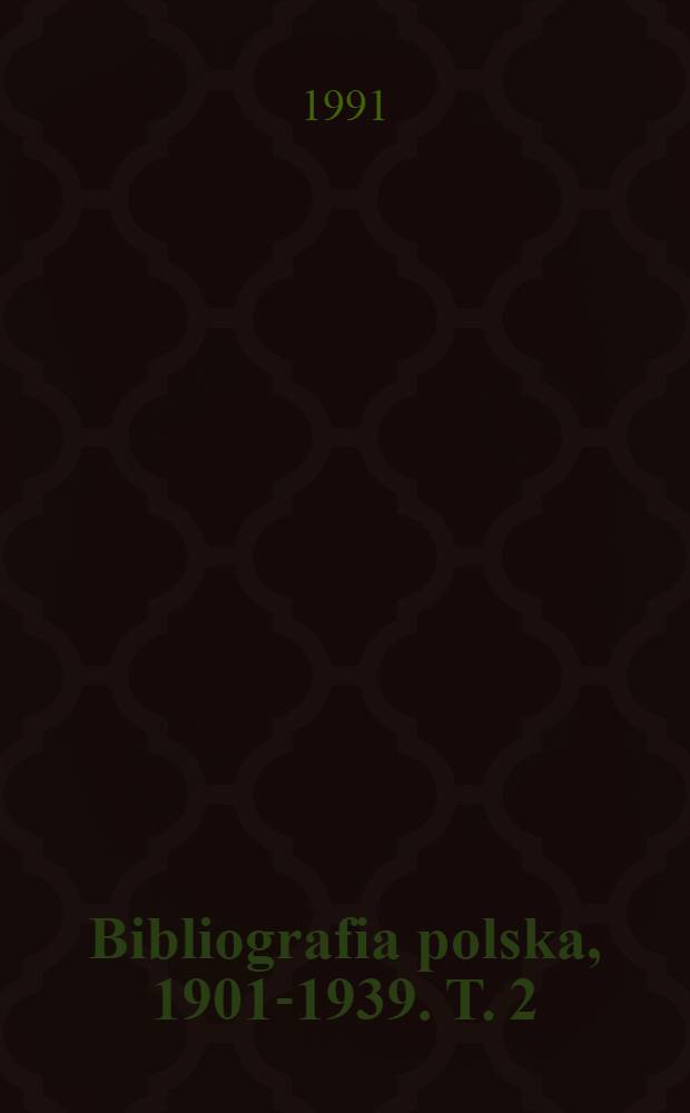 Bibliografia polska, 1901-1939. T. 2 : Bart - Bok