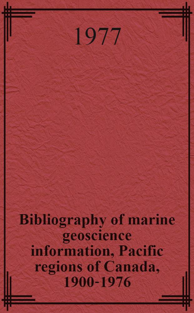 Bibliography of marine geoscience information, Pacific regions of Canada, 1900-1976