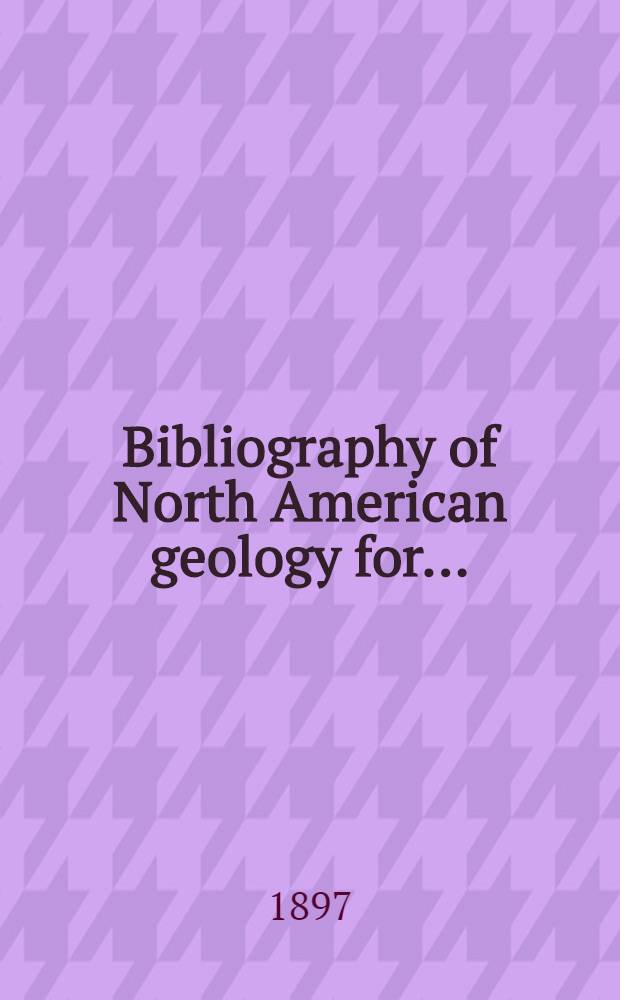 Bibliography of North American geology for ..