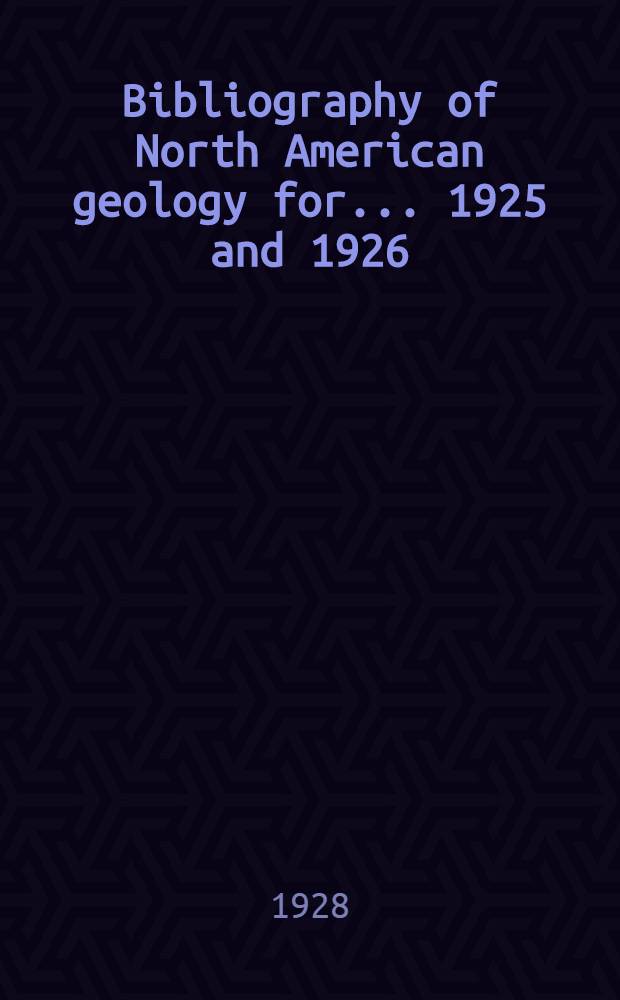 Bibliography of North American geology for ... 1925 and 1926