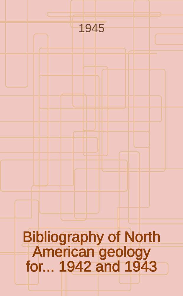 Bibliography of North American geology for ... 1942 and 1943