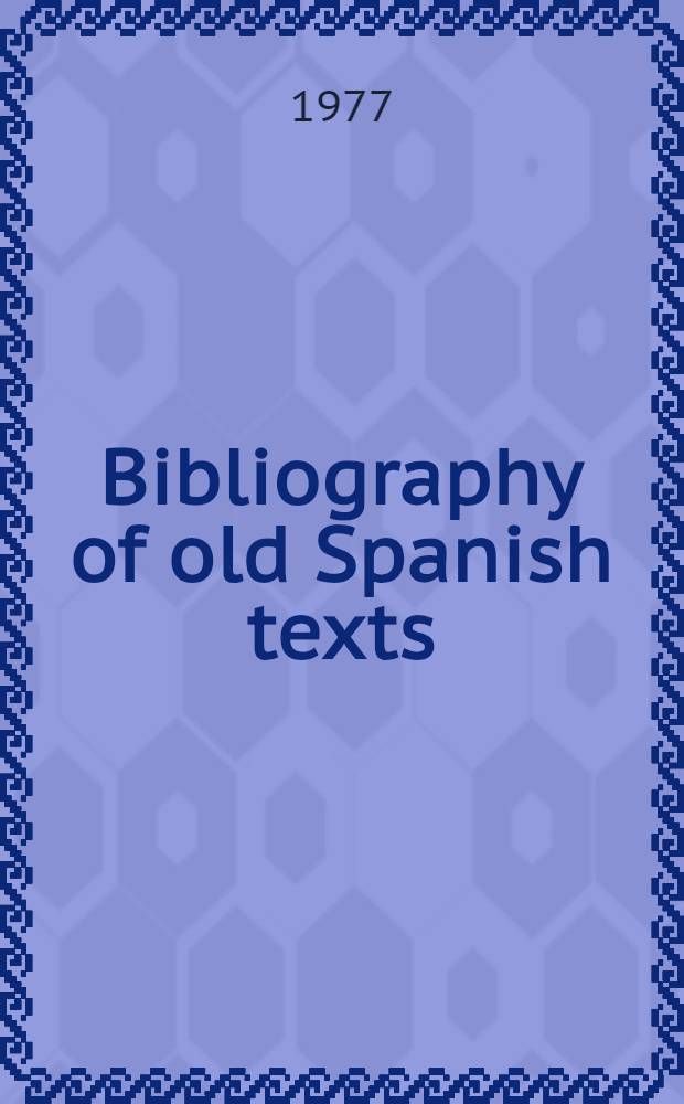 Bibliography of old Spanish texts : Literary texts