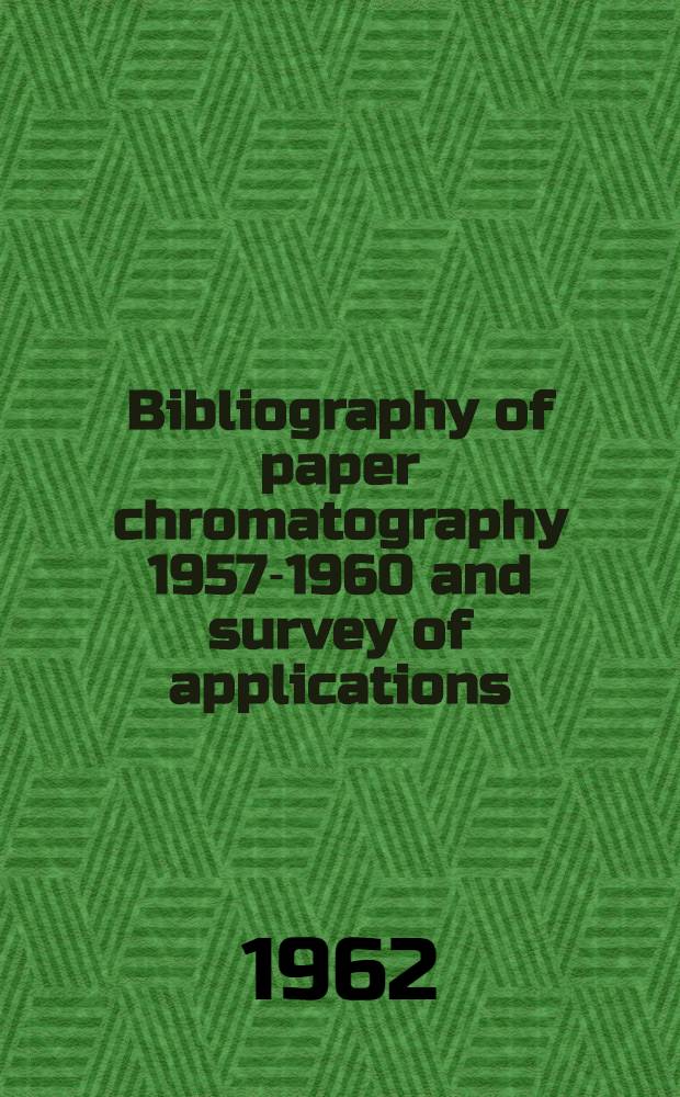 Bibliography of paper chromatography 1957-1960 and survey of applications