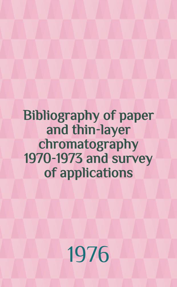 Bibliography of paper and thin-layer chromatography 1970-1973 and survey of applications