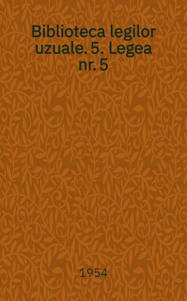 Biblioteca legilor uzuale. 5. Legea nr. 5