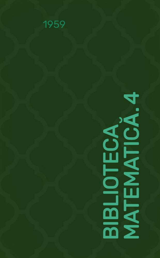 Biblioteca matematică. 4 : Spaţii vectoriale topologice şi pseudotopologice