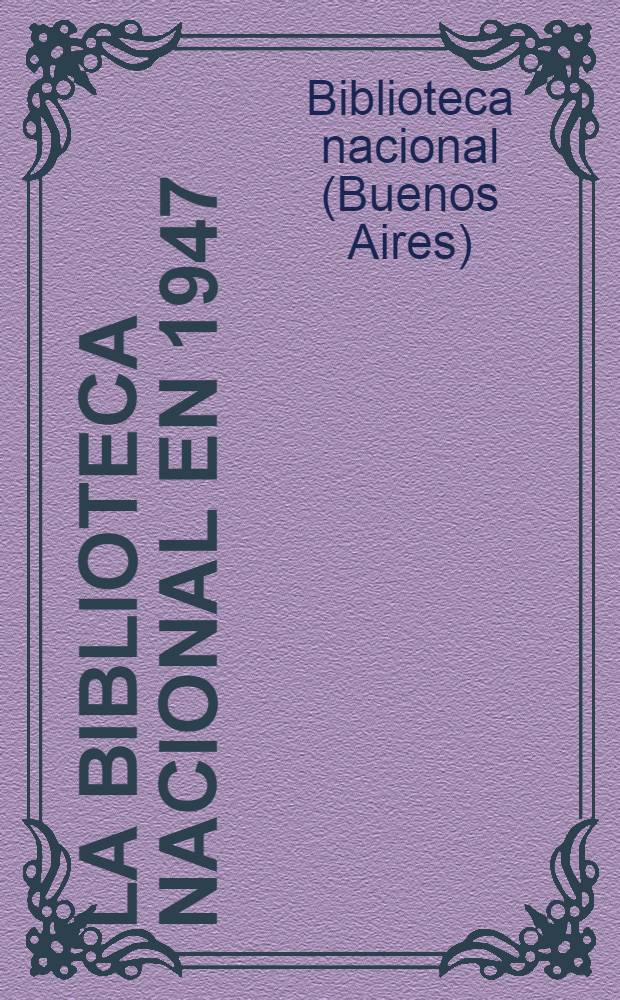 La Biblioteca nacional en 1947