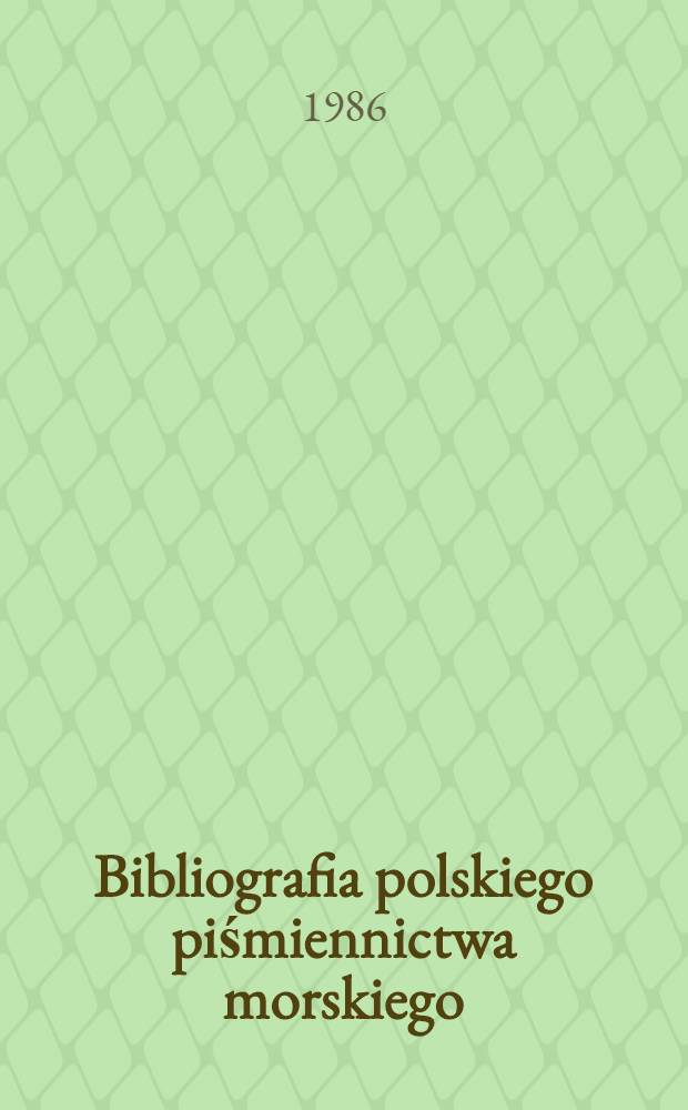 Bibliografia polskiego piśmiennictwa morskiego : Dr. zwarte. [T. 2] : 1801-1900