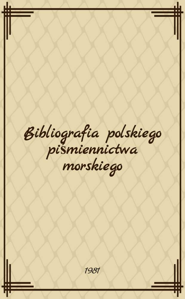 Bibliografia polskiego piśmiennictwa morskiego : Dr. zwarte. [T. 4] : 1945-1975