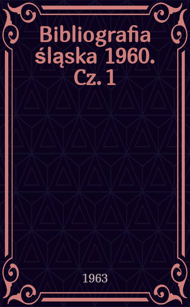 Bibliografia śląska 1960. Cz. 1