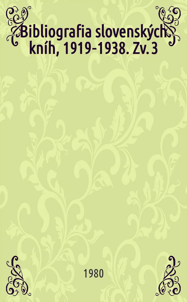 Bibliografia slovenských kníh, 1919-1938. Zv. 3 : Dodatky, registre