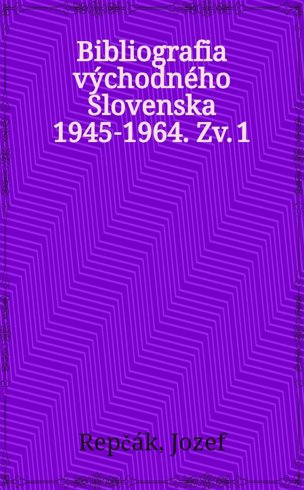 Bibliografia východného Slovenska 1945-1964. Zv. 1 : Politický a verejný život