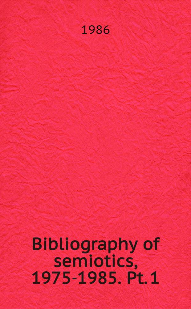 Bibliography of semiotics, 1975-1985. Pt. 1
